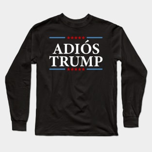 Adios Trump 2020 Long Sleeve T-Shirt